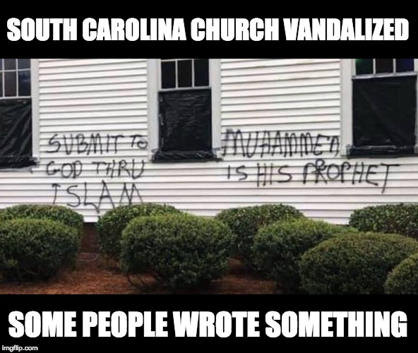 South Carolina church vandalized - some people wrote something | SOUTH CAROLINA CHURCH VANDALIZED; SOME PEOPLE WROTE SOMETHING | image tagged in vandalized church | made w/ Imgflip meme maker