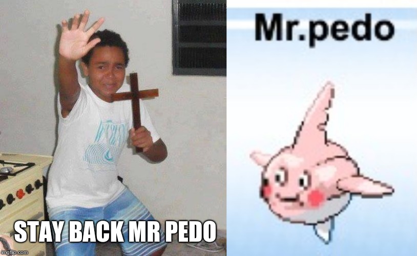 STAY BACK MR PEDO | image tagged in kid with cross | made w/ Imgflip meme maker