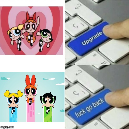 Powerpuff Girls Upgrade Imgflip 