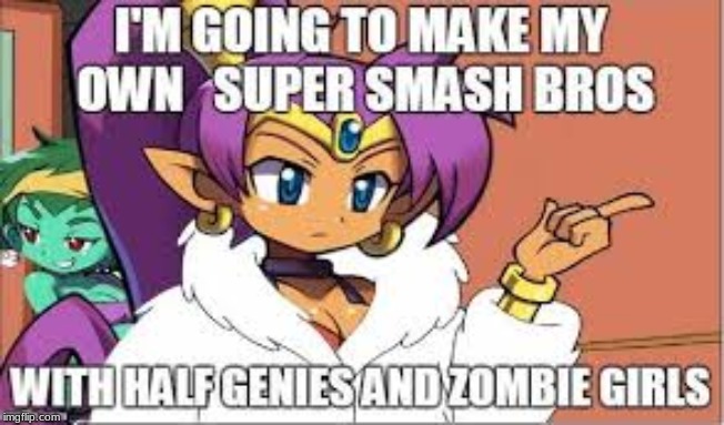 I'M GOING TO MAKE MY OWN SUPER SMASH BROS WITH HALF GENIES AND ZOMBIE GIRLS | image tagged in mad,zombies,genie,sexy women | made w/ Imgflip meme maker