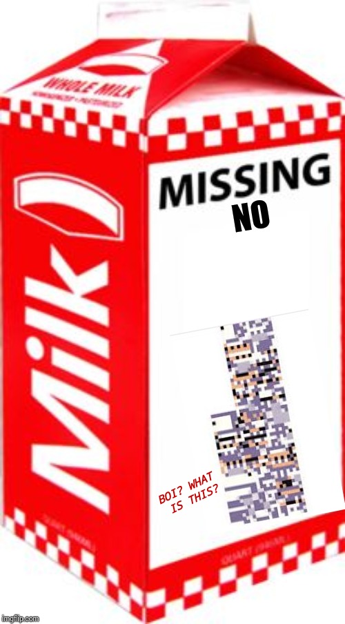 Missing? No! | NO; BOI? WHAT IS THIS? | image tagged in missingno | made w/ Imgflip meme maker