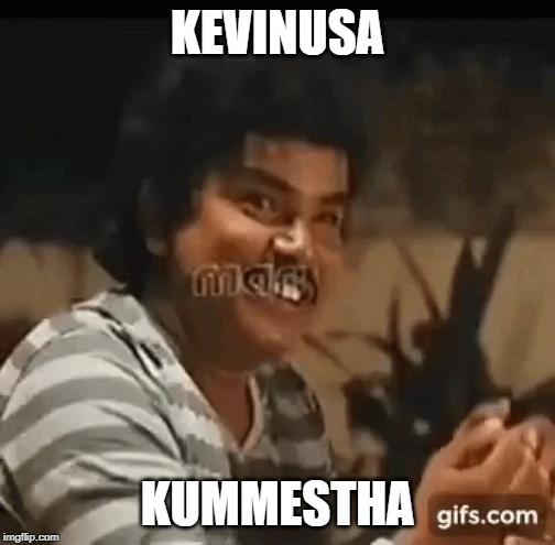 KEVINUSA; KUMMESTHA | made w/ Imgflip meme maker