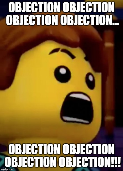 jay- ninjago | OBJECTION OBJECTION OBJECTION OBJECTION... OBJECTION OBJECTION OBJECTION OBJECTION!!! | image tagged in jay- ninjago | made w/ Imgflip meme maker