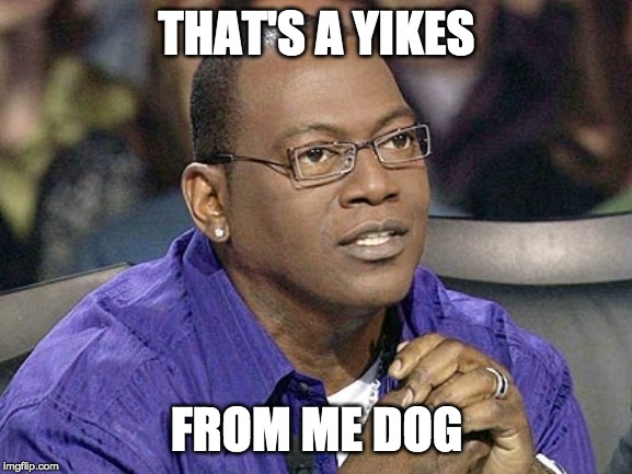 No for me dawg  | THAT'S A YIKES; FROM ME DOG | image tagged in no for me dawg | made w/ Imgflip meme maker