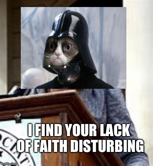 I FIND YOUR LACK OF FAITH DISTURBING | made w/ Imgflip meme maker