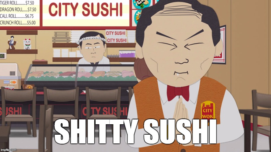 Shitty Sushi | SHITTY SUSHI | image tagged in tuong lu kim and junichi takiyama,shitty,sushi | made w/ Imgflip meme maker