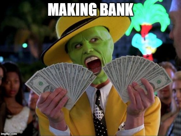 Money Money Meme | MAKING BANK | image tagged in memes,money money | made w/ Imgflip meme maker