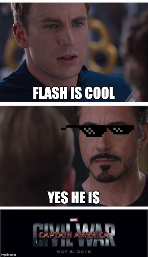 Marvel Civil War 1 Meme | FLASH IS COOL; YES HE IS | image tagged in memes,marvel civil war 1 | made w/ Imgflip meme maker