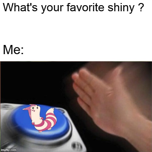 Surprised Pikachu Meme | What's your favorite shiny ? Me: | image tagged in memes,surprised pikachu,blank nut button,shiny,detective pikachu,two buttons | made w/ Imgflip meme maker