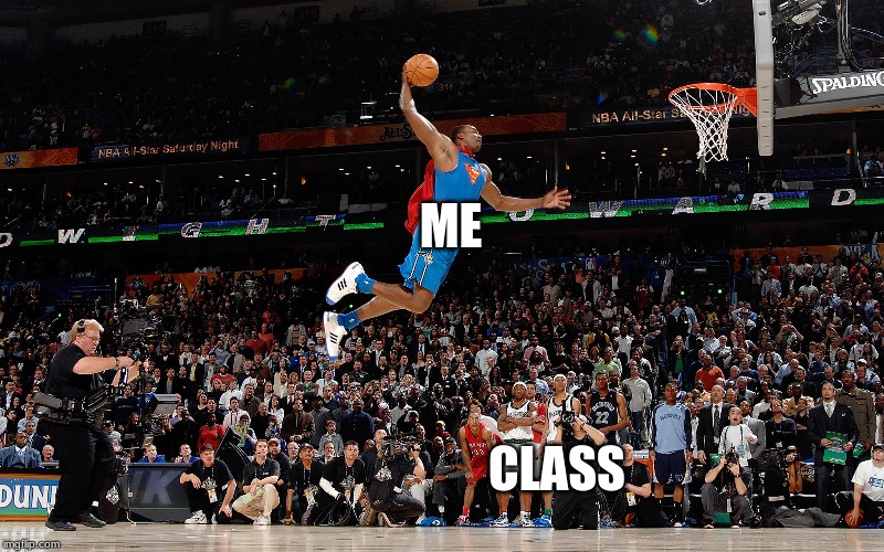 ME TALKING BACK TO THE TEACHER | ME; CLASS | image tagged in teacher,class,basketball | made w/ Imgflip meme maker