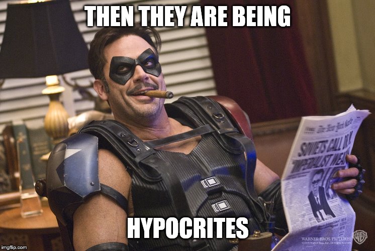 THEN THEY ARE BEING HYPOCRITES | made w/ Imgflip meme maker