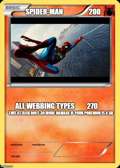 Blank Pokemon Card | SPIDER-MAN                   200; ALL WEBBING TYPES         270; THIS ATTACK DOES 30 MORE DAMAGE IF YOUR POKEMON IS A GX | image tagged in blank pokemon card | made w/ Imgflip meme maker