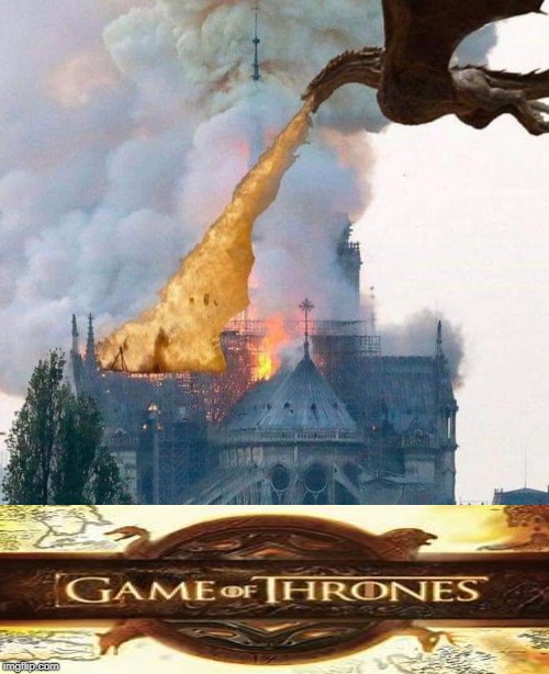 Too Soon? | image tagged in game of thrones,the hunchback of notre dame | made w/ Imgflip meme maker