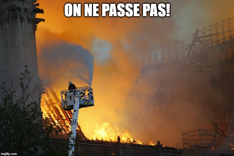 ON NE PASSE PAS! | image tagged in notre dame | made w/ Imgflip meme maker