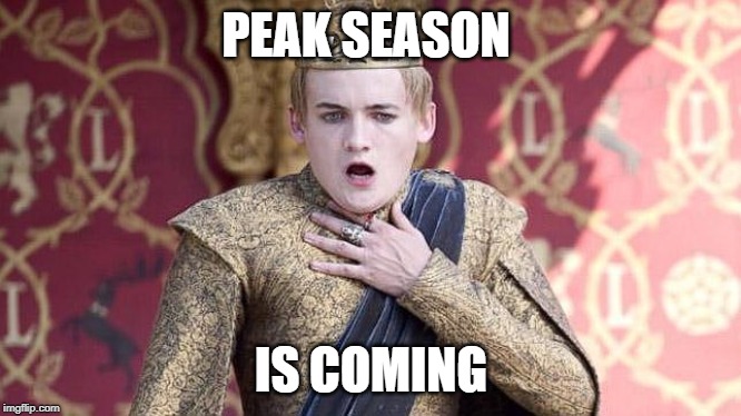 Game of thrones | PEAK SEASON; IS COMING | image tagged in game of thrones | made w/ Imgflip meme maker