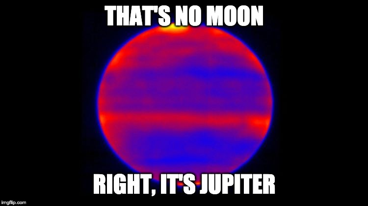 THAT'S NO MOON RIGHT, IT'S JUPITER | made w/ Imgflip meme maker