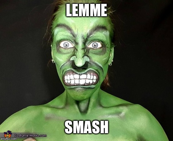LEMME SMASH | LEMME; SMASH | image tagged in lemme smash | made w/ Imgflip meme maker