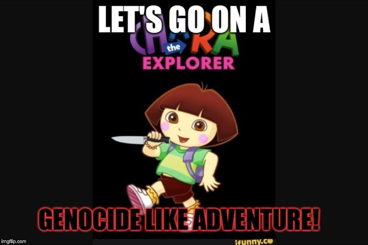 Chara The Explorer | image tagged in dora,chara,genocide | made w/ Imgflip meme maker