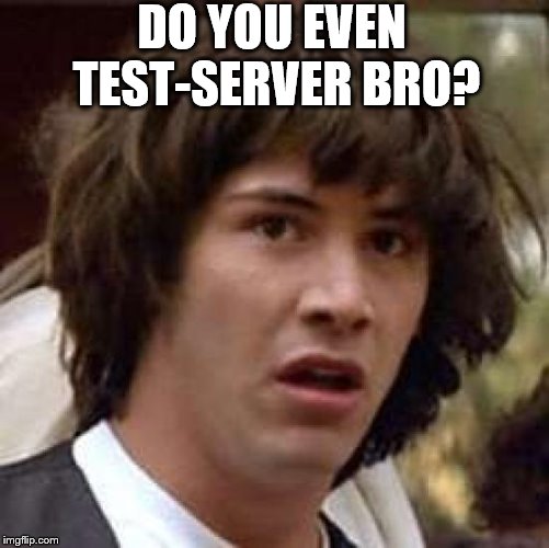 Conspiracy Keanu Meme | DO YOU EVEN TEST-SERVER BRO? | image tagged in memes,conspiracy keanu | made w/ Imgflip meme maker