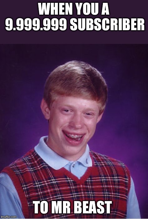 Bad Luck Brian Meme - Imgflip