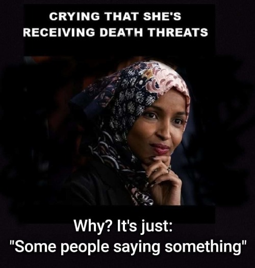 It's Just "Some people saying something" | image tagged in ilhan omar,death threats,trojan horse,poison pill,poisoned gumballs,radical islam | made w/ Imgflip meme maker