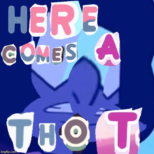 here comes a thot | image tagged in steven universe,garnet,here comes a thought,thots,thot | made w/ Imgflip meme maker