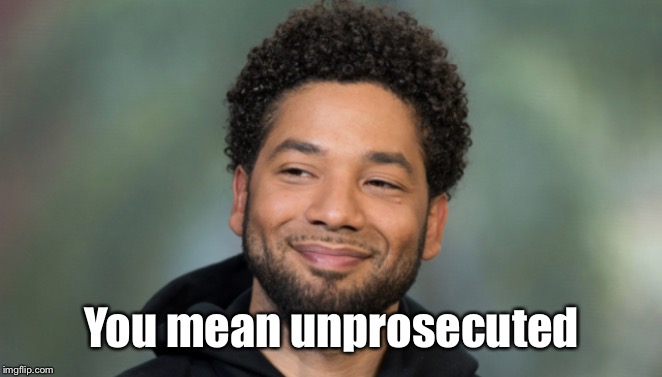 Jussie Smollett | You mean unprosecuted | image tagged in jussie smollett | made w/ Imgflip meme maker