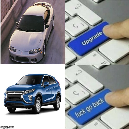 Mitsubishi Eclipse | image tagged in upgrade go back | made w/ Imgflip meme maker
