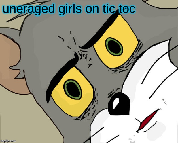 Unsettled Tom | uneraged girls on tic toc | image tagged in memes,unsettled tom | made w/ Imgflip meme maker