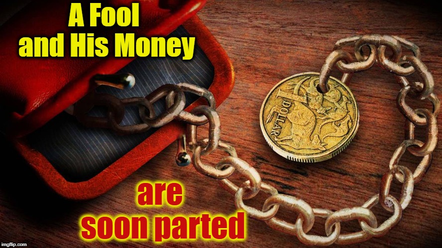 This is Bernie Sanders' Wallet. Will his hand be in Yours Come 2020? | A Fool and His Money; are soon parted | image tagged in vince vance,bernie sanders,feel the bern,cloak the communism bernie,a fool and his money are soon parted,coin chained to coin pu | made w/ Imgflip meme maker