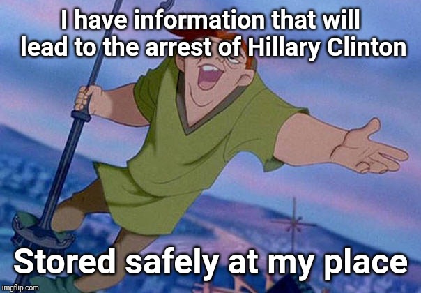 Clinton murders | I have information that will lead to the arrest of Hillary Clinton; Stored safely at my place | image tagged in notre dame | made w/ Imgflip meme maker