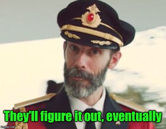 Captain Obvious | They’ll figure it out, eventually | image tagged in captain obvious | made w/ Imgflip meme maker