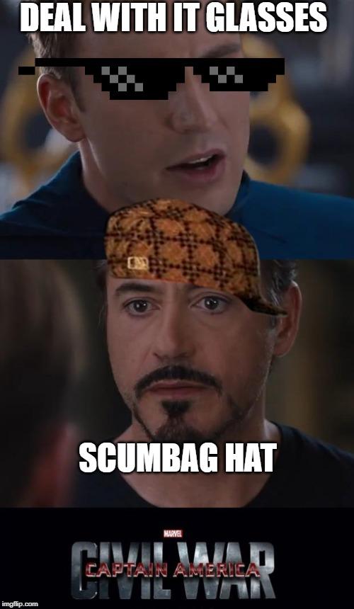 Marvel Civil War Meme | DEAL WITH IT GLASSES; SCUMBAG HAT | image tagged in memes,marvel civil war | made w/ Imgflip meme maker