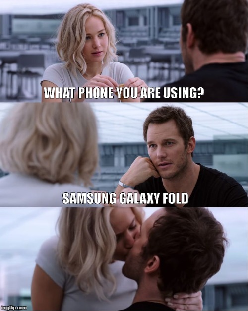 What phone you are using? Samsung Galaxy Fold | WHAT PHONE YOU ARE USING? SAMSUNG GALAXY FOLD | image tagged in passengers meme | made w/ Imgflip meme maker