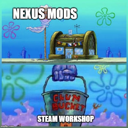 Krusty Krab Vs Chum Bucket Meme | NEXUS MODS; STEAM WORKSHOP | image tagged in memes,krusty krab vs chum bucket | made w/ Imgflip meme maker