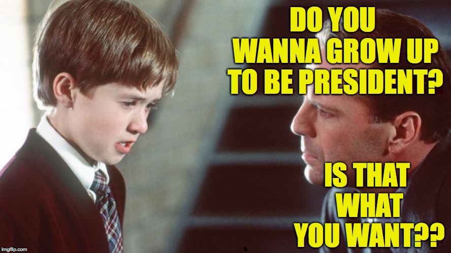 When you wanna act stupid like all the other kids. | DO YOU WANNA GROW UP TO BE PRESIDENT? IS THAT WHAT YOU WANT?? | image tagged in stupidpeople,memes,trump | made w/ Imgflip meme maker