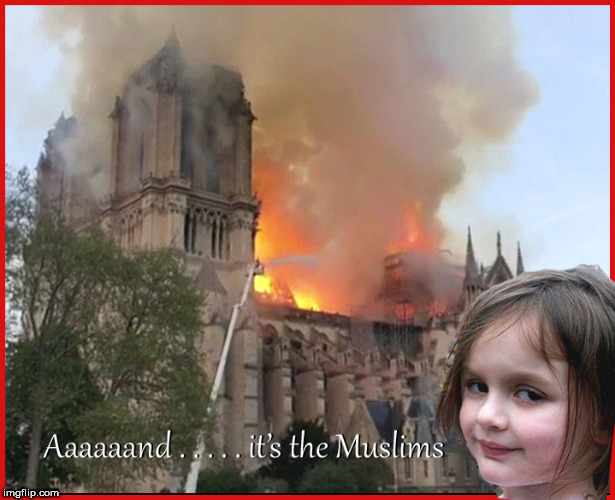 Aaaaand.....it's the Muzzys | image tagged in notre dame,burning house girl,lol so funny,politics lol,lol,funny memes | made w/ Imgflip meme maker