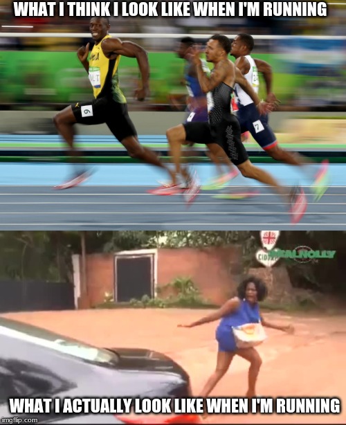 WHAT I THINK I LOOK LIKE WHEN I'M RUNNING; WHAT I ACTUALLY LOOK LIKE WHEN I'M RUNNING | image tagged in why are you running | made w/ Imgflip meme maker