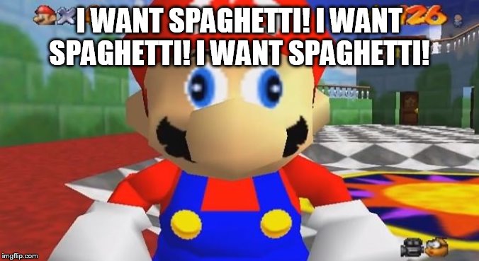 SMG4 Retarded Mario | I WANT SPAGHETTI! I WANT SPAGHETTI! I WANT SPAGHETTI! | image tagged in smg4 retarded mario | made w/ Imgflip meme maker