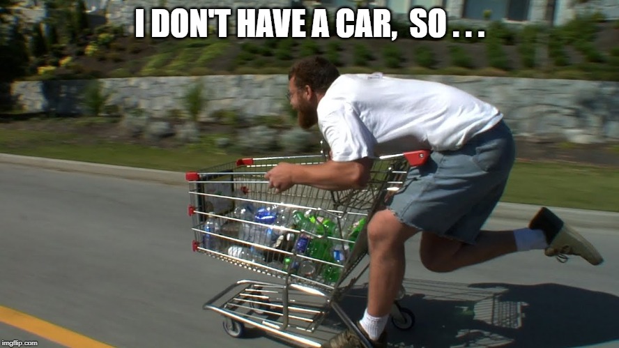 I DON'T HAVE A CAR,  SO . . . | made w/ Imgflip meme maker