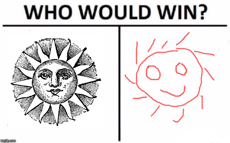 Who Would Win? Meme | image tagged in memes,who would win,sun,funny memes | made w/ Imgflip meme maker