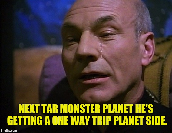 NEXT TAR MONSTER PLANET HE'S GETTING A ONE WAY TRIP PLANET SIDE. | made w/ Imgflip meme maker