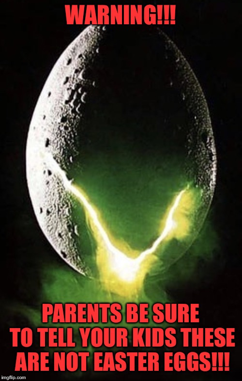 Holiday Warning | WARNING!!! PARENTS BE SURE TO TELL YOUR KIDS THESE ARE NOT EASTER EGGS!!! | image tagged in holiday warning | made w/ Imgflip meme maker