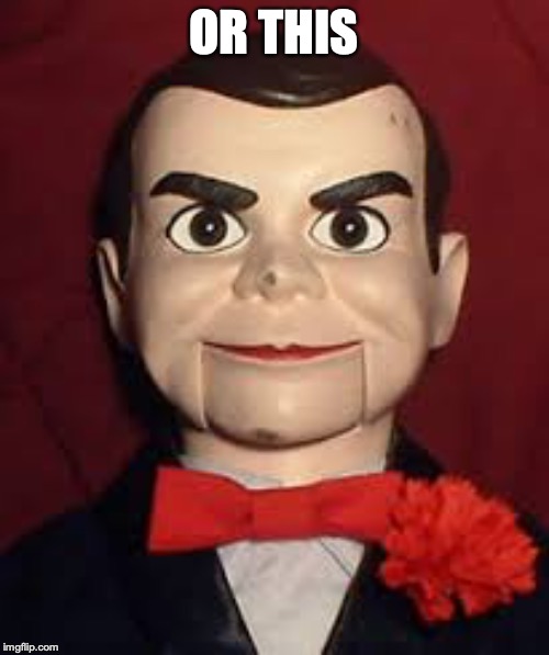 OR THIS | made w/ Imgflip meme maker