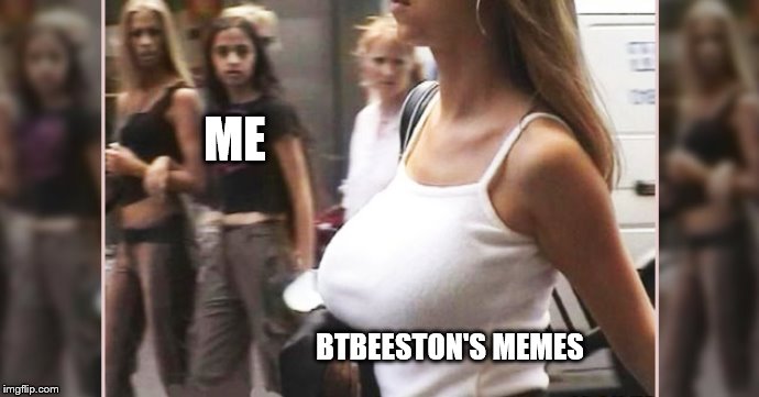 ME BTBEESTON'S MEMES | made w/ Imgflip meme maker