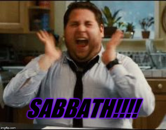 excited | SABBATH!!!! | image tagged in excited | made w/ Imgflip meme maker