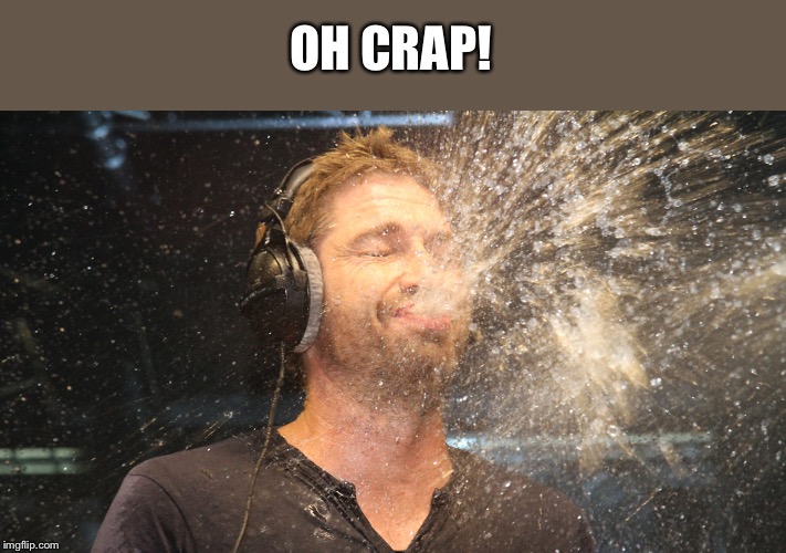 laugh spit | OH CRAP! | image tagged in laugh spit | made w/ Imgflip meme maker