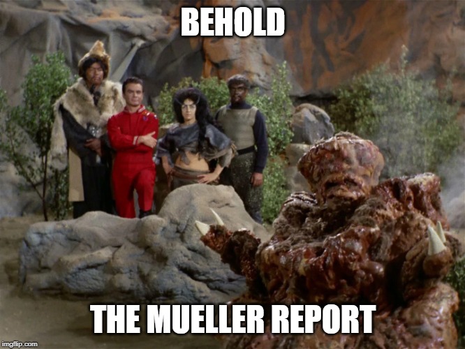 Star Trek Steaming Poop Monster | BEHOLD; THE MUELLER REPORT | image tagged in star trek steaming poop monster | made w/ Imgflip meme maker