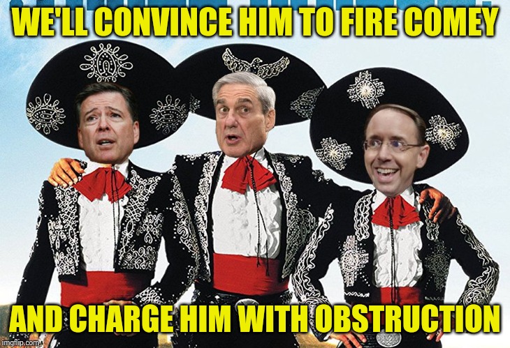 3 Scamigos | WE'LL CONVINCE HIM TO FIRE COMEY AND CHARGE HIM WITH OBSTRUCTION | image tagged in 3 scamigos | made w/ Imgflip meme maker