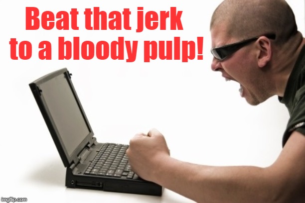 Beat that jerk to a bloody pulp! | made w/ Imgflip meme maker